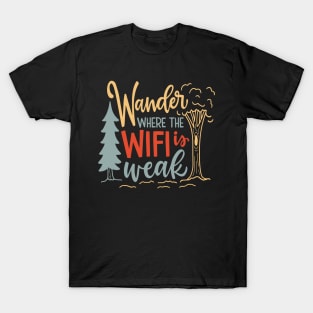 Wander where the wifi is weak T-Shirt